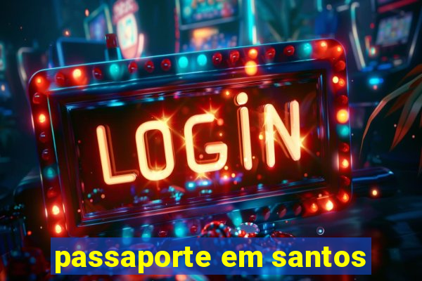 passaporte em santos